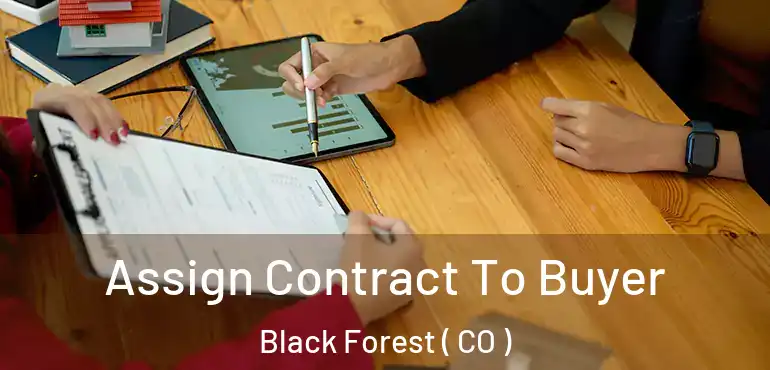  Assign Contract To Buyer Black Forest ( CO )