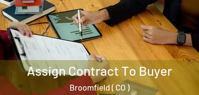 Assign Contract To Buyer Broomfield ( CO )
