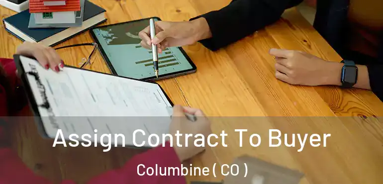  Assign Contract To Buyer Columbine ( CO )