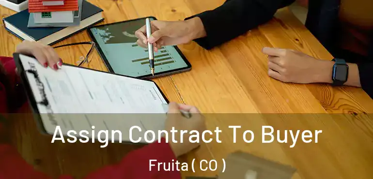  Assign Contract To Buyer Fruita ( CO )