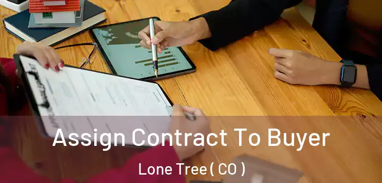  Assign Contract To Buyer Lone Tree ( CO )