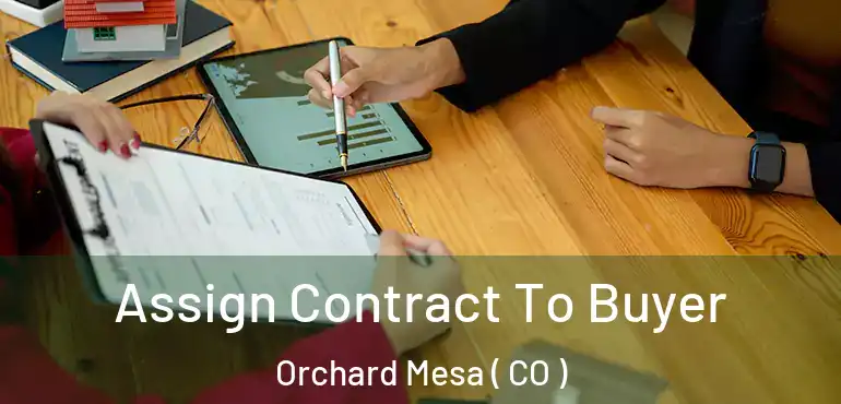  Assign Contract To Buyer Orchard Mesa ( CO )