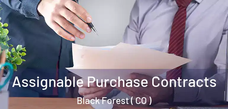  Assignable Purchase Contracts Black Forest ( CO )