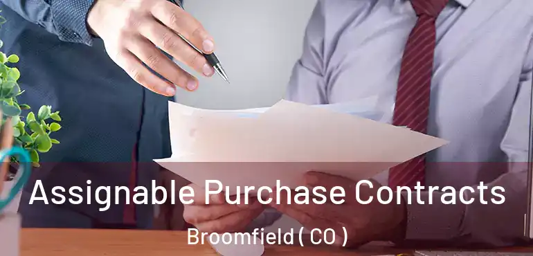  Assignable Purchase Contracts Broomfield ( CO )