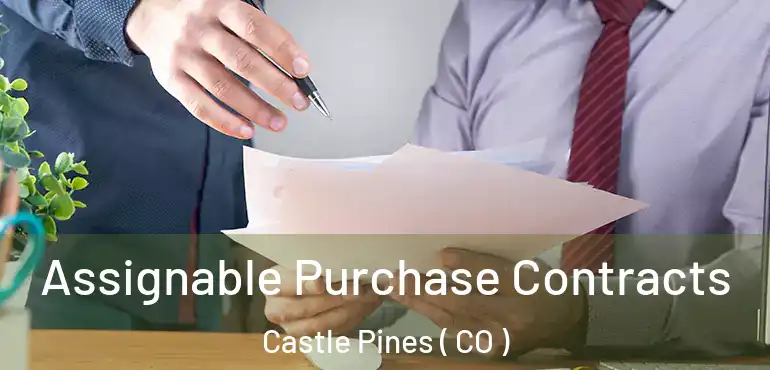  Assignable Purchase Contracts Castle Pines ( CO )