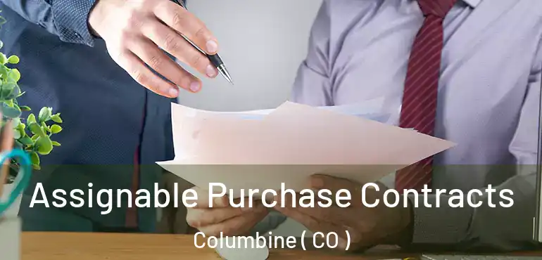  Assignable Purchase Contracts Columbine ( CO )