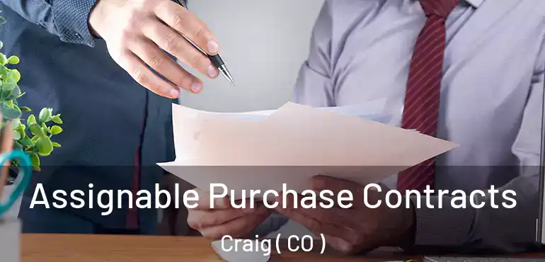  Assignable Purchase Contracts Craig ( CO )