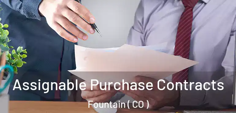  Assignable Purchase Contracts Fountain ( CO )
