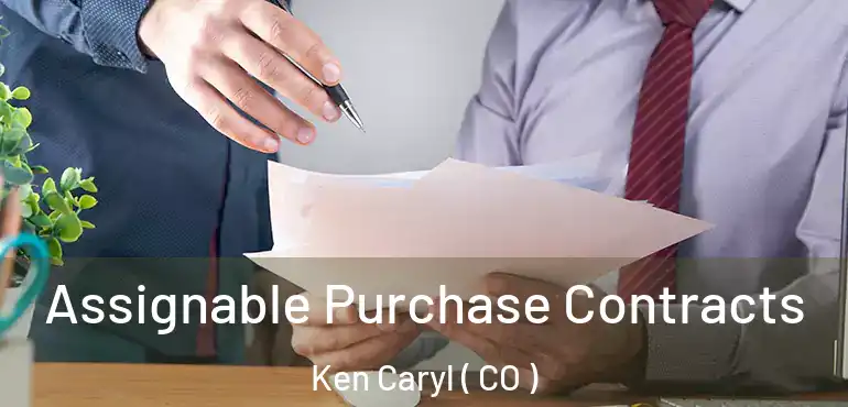  Assignable Purchase Contracts Ken Caryl ( CO )