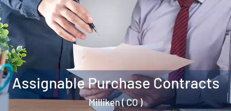  Assignable Purchase Contracts Milliken ( CO )
