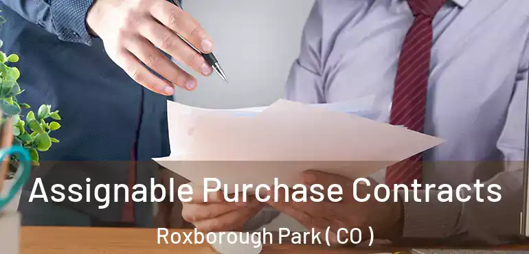  Assignable Purchase Contracts Roxborough Park ( CO )