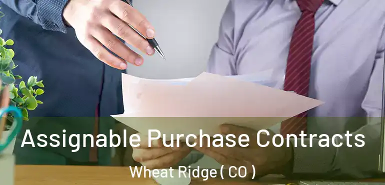  Assignable Purchase Contracts Wheat Ridge ( CO )