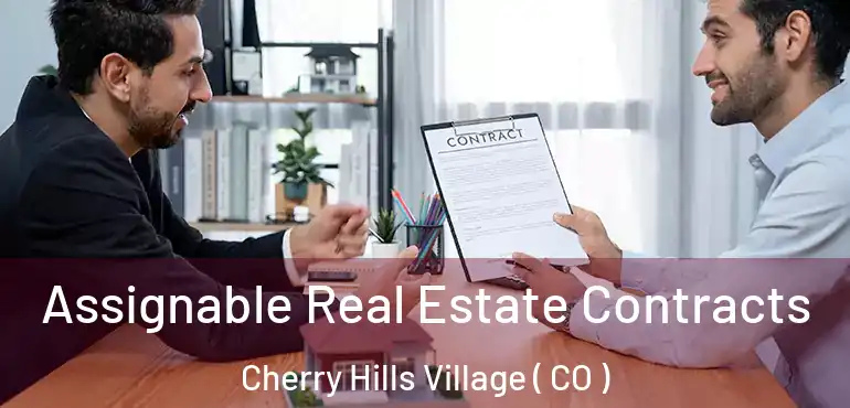  Assignable Real Estate Contracts Cherry Hills Village ( CO )