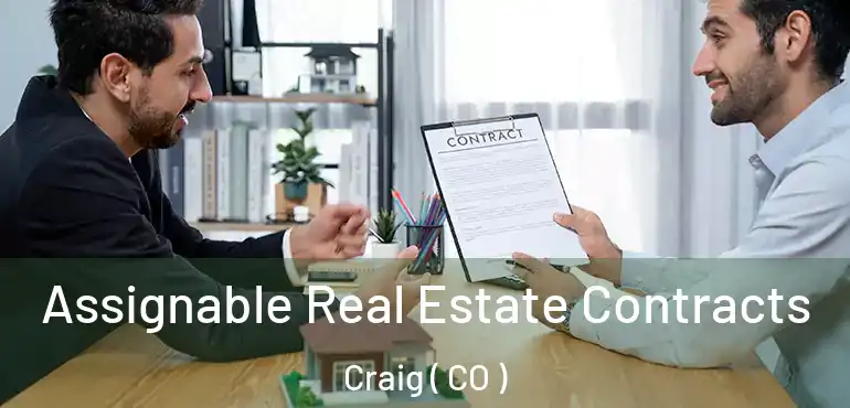  Assignable Real Estate Contracts Craig ( CO )