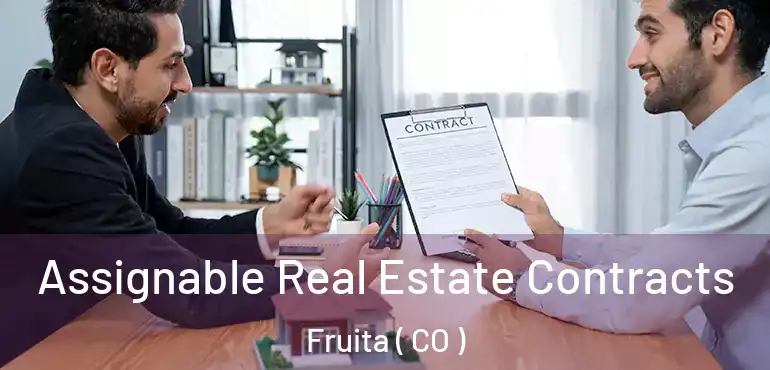  Assignable Real Estate Contracts Fruita ( CO )