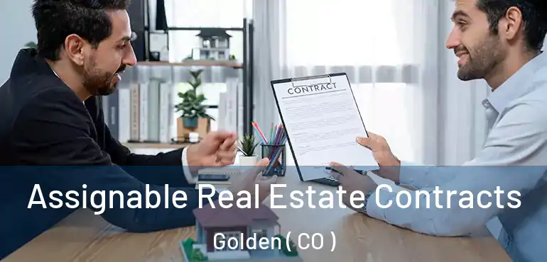  Assignable Real Estate Contracts Golden ( CO )