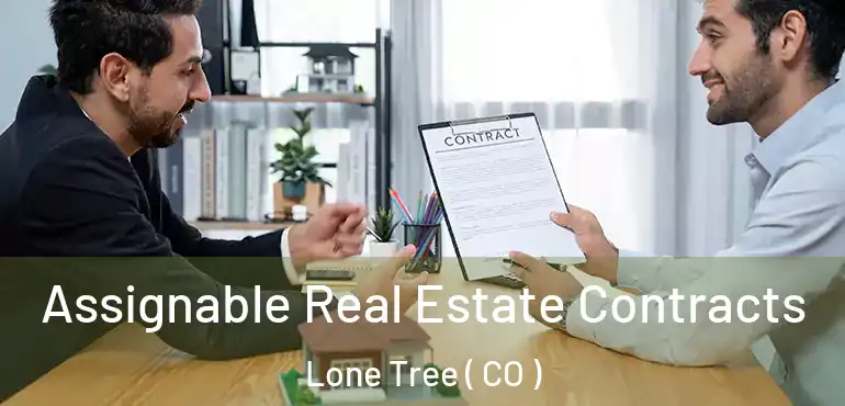  Assignable Real Estate Contracts Lone Tree ( CO )