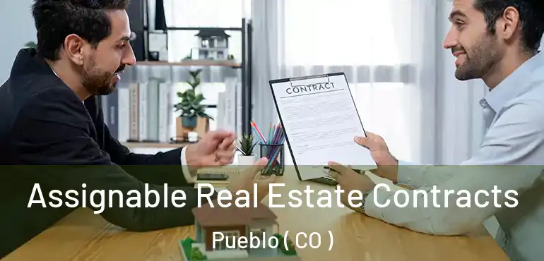 Assignable Real Estate Contracts Pueblo ( CO )