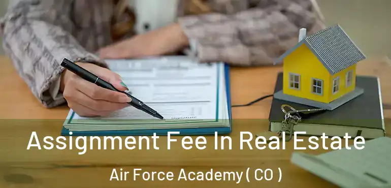  Assignment Fee In Real Estate Air Force Academy ( CO )