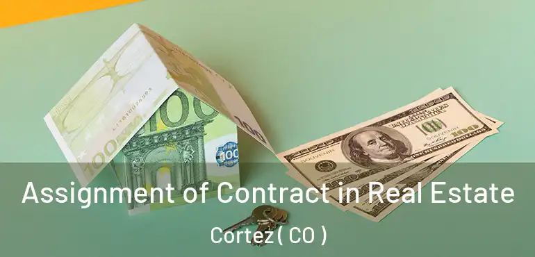  Assignment of Contract in Real Estate Cortez ( CO )