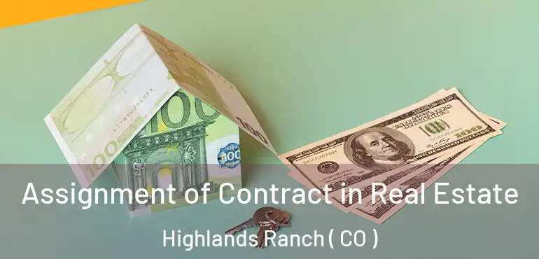  Assignment of Contract in Real Estate Highlands Ranch ( CO )