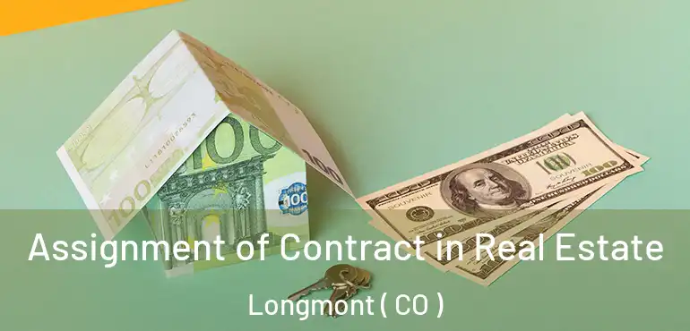  Assignment of Contract in Real Estate Longmont ( CO )