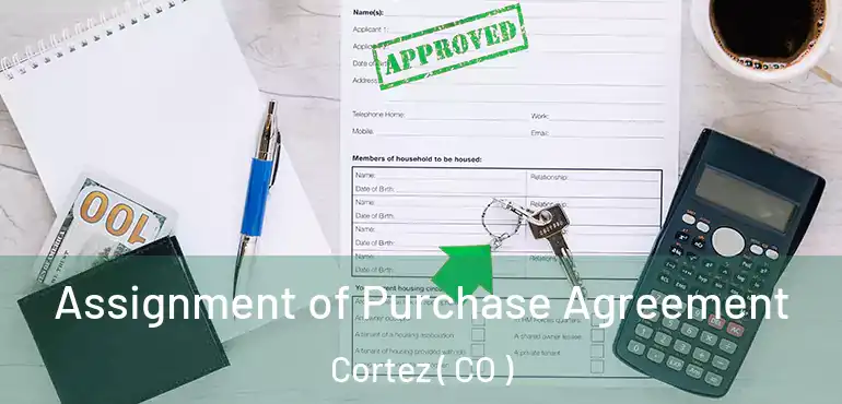  Assignment of Purchase Agreement Cortez ( CO )