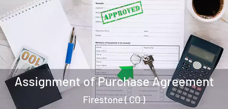  Assignment of Purchase Agreement Firestone ( CO )