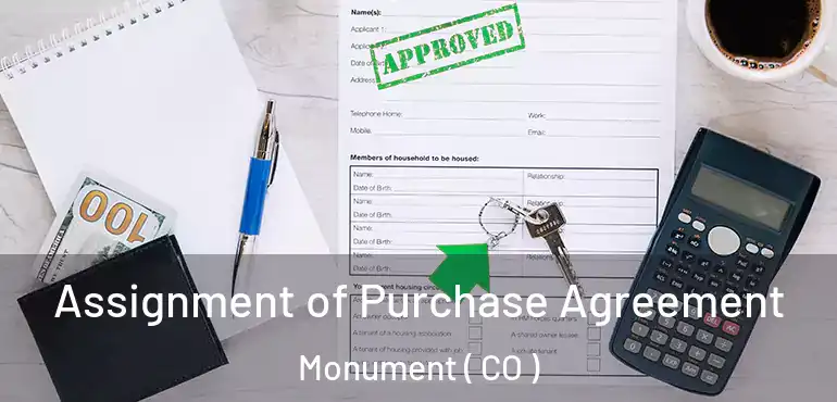  Assignment of Purchase Agreement Monument ( CO )