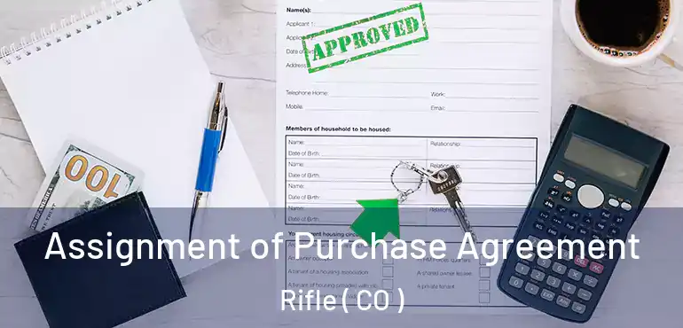  Assignment of Purchase Agreement Rifle ( CO )