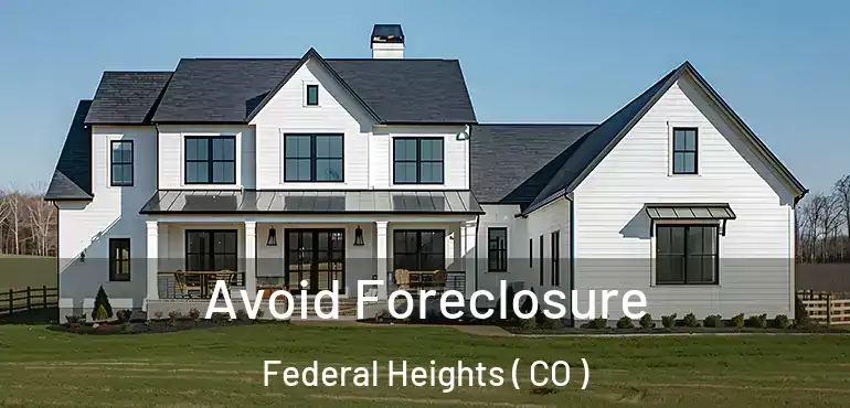 Avoid Foreclosure Federal Heights ( CO )