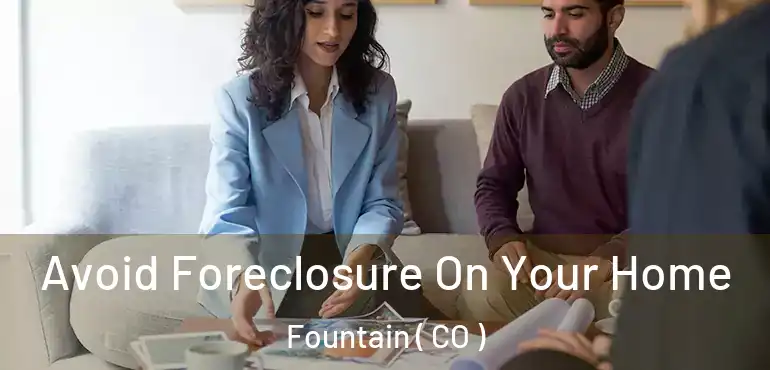 Avoid Foreclosure On Your Home Fountain ( CO )