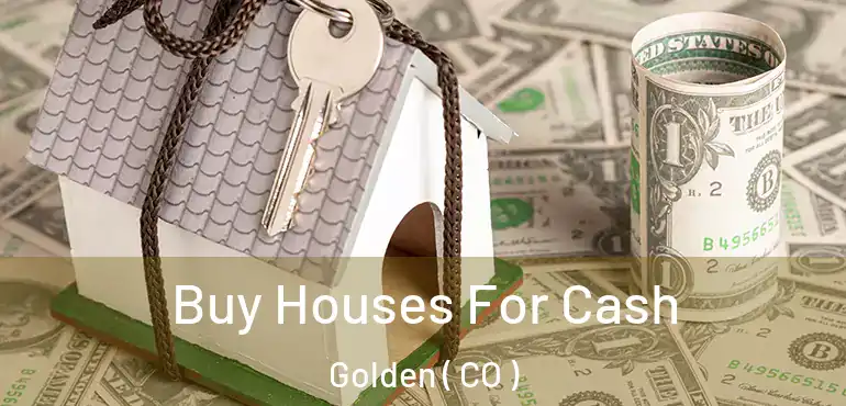  Buy Houses For Cash Golden ( CO )