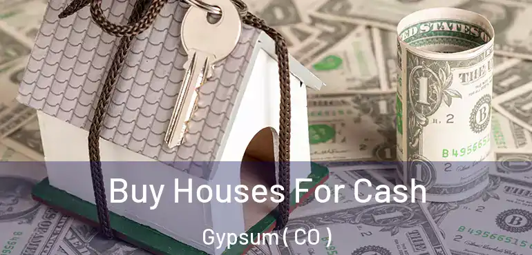  Buy Houses For Cash Gypsum ( CO )