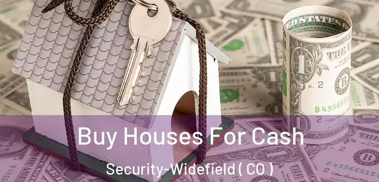  Buy Houses For Cash Security-Widefield ( CO )