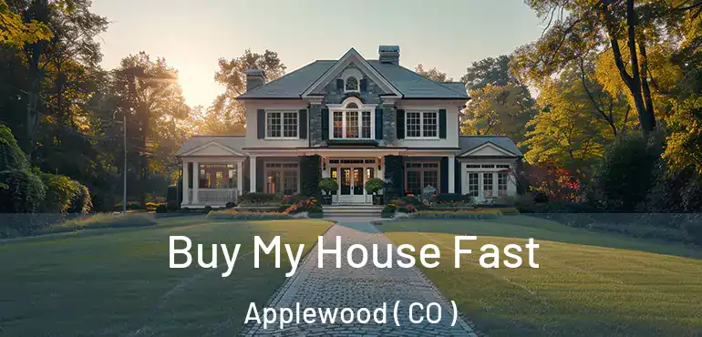 Buy My House Fast Applewood ( CO )