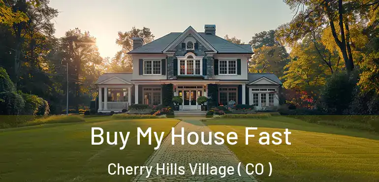  Buy My House Fast Cherry Hills Village ( CO )