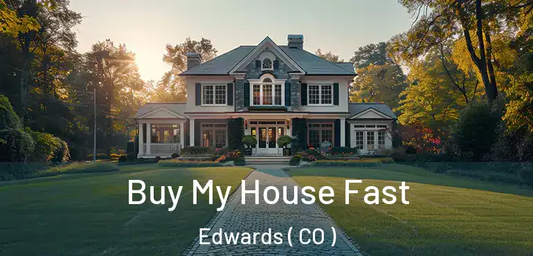 Buy My House Fast Edwards ( CO )