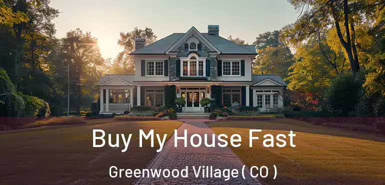  Buy My House Fast Greenwood Village ( CO )
