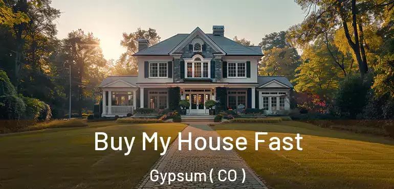 Buy My House Fast Gypsum ( CO )