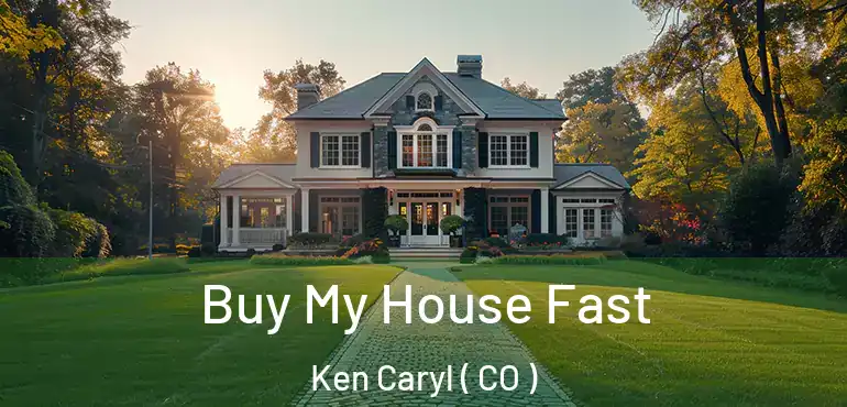 Buy My House Fast Ken Caryl ( CO )