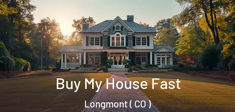  Buy My House Fast Longmont ( CO )