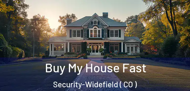  Buy My House Fast Security-Widefield ( CO )