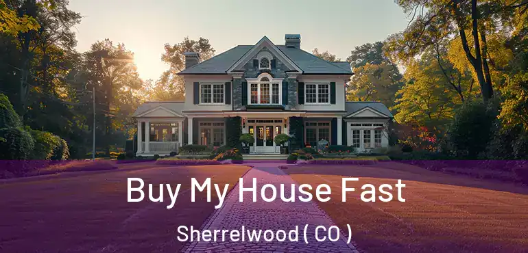  Buy My House Fast Sherrelwood ( CO )
