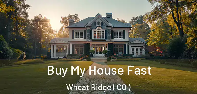  Buy My House Fast Wheat Ridge ( CO )