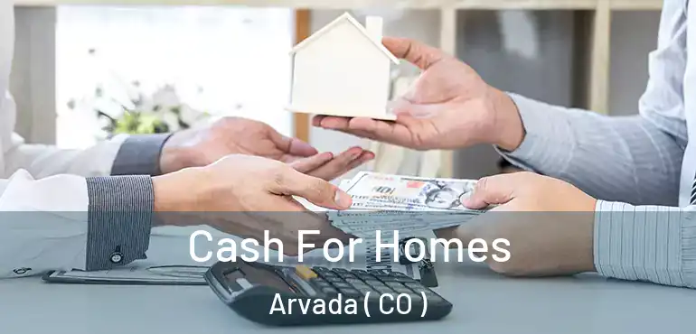 Cash For Homes Arvada ( CO )