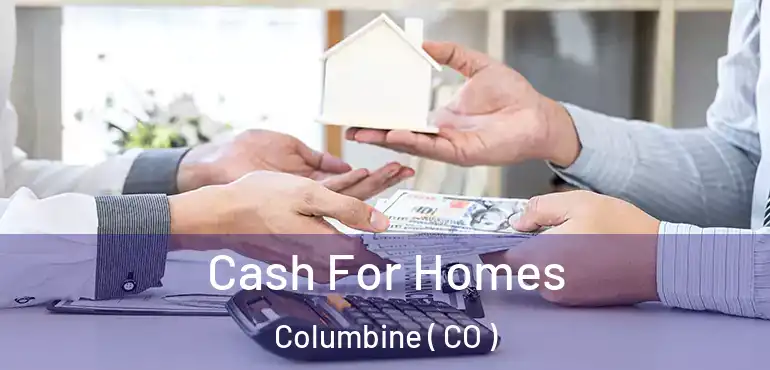  Cash For Homes Columbine ( CO )