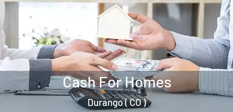Cash For Homes Durango ( CO )