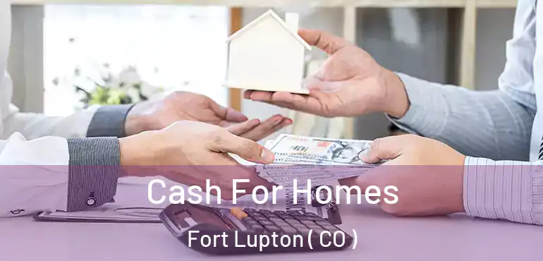  Cash For Homes Fort Lupton ( CO )