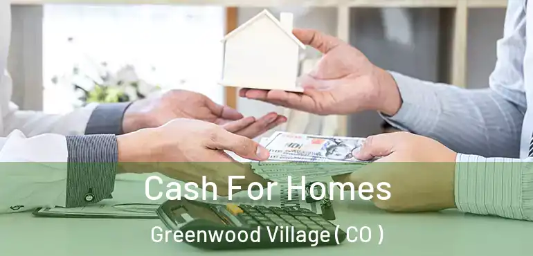  Cash For Homes Greenwood Village ( CO )